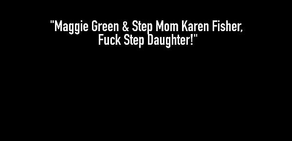  Maggie Green & Step Mom Karen Fisher, Fuck Step Daughter!